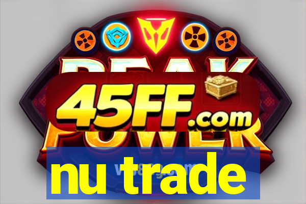 nu trade